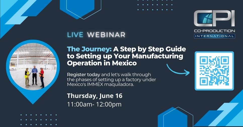 Webinar: A Step-by-Step Guide to Manufacturing in Mexico in a Maquiladora